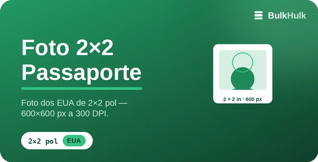 Criador de foto de passaporte 2×2 dos EUA — 600×600 px a 300 DPI, ferramenta online grátis